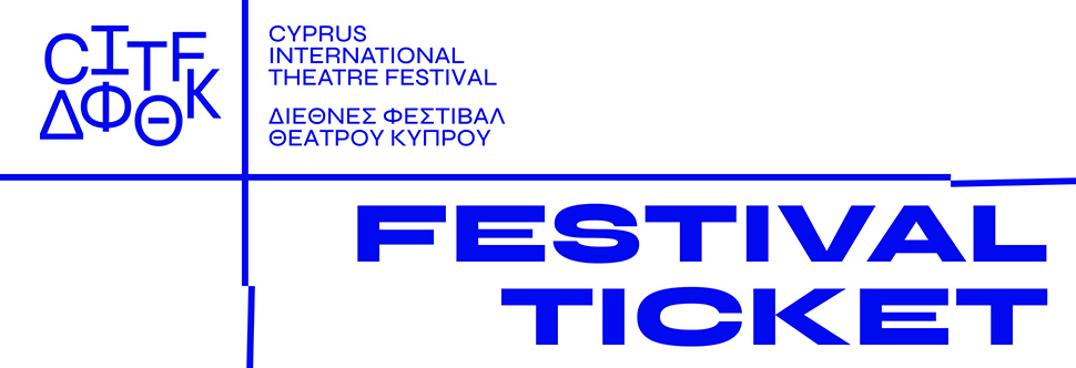 CYPRUS INTERNATIONAL THEATRE FESTIVAL (CITF) - FESTIVAL TICKET