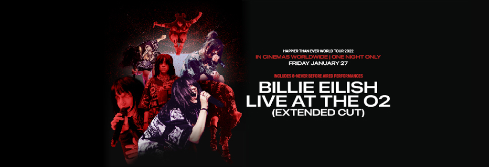 BILLIE EILISH LIVE AT THE O2 (EXTENDED CUT) - CINEMA SCREENING