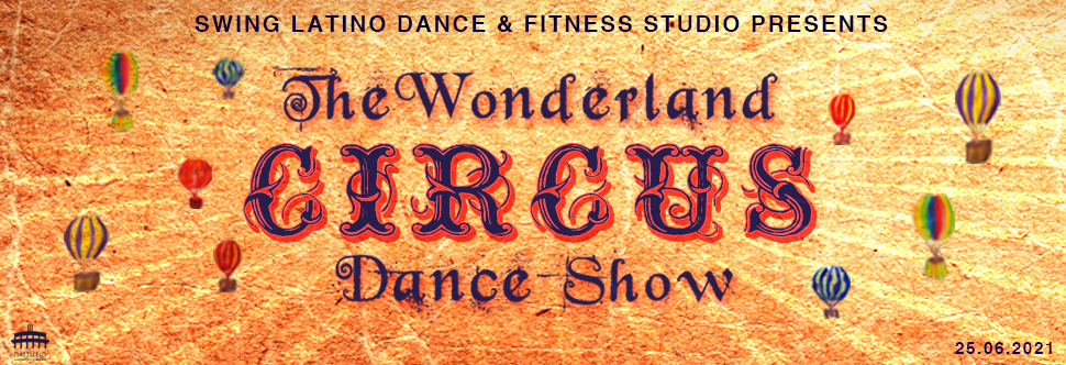 «THE WONDERLAND CIRCUS DANCE SHOW»