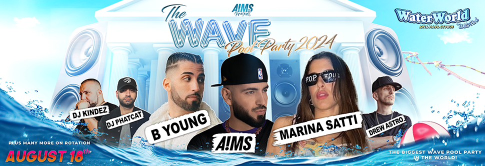 THE WAVE POOL PARTY - MARINA SATTI// A!MS // B YOUNG// + more surprise guests!